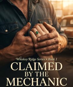 Claimed by the Mechanic (Whiskey Ridge Book 1)