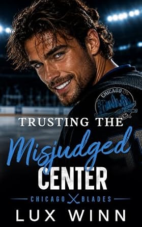 Trusting The Misjudged Center (Chicago Blades Book 3)