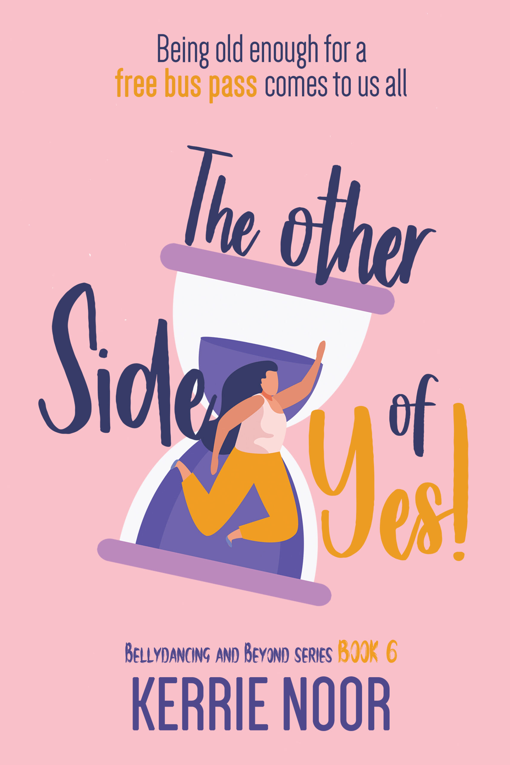 The Other Side Of Yes (Bellydancing And Beyond Book 6)