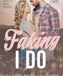 Faking I Do (Blame It On I Do Book 1)