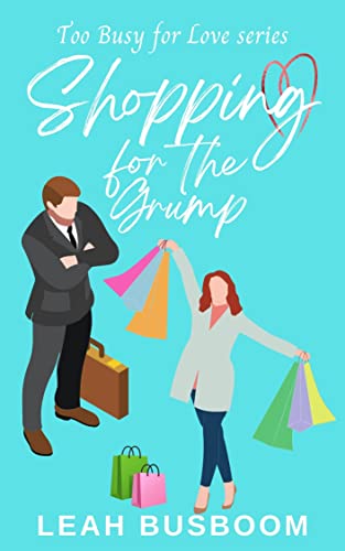 Shopping for the Grump (Too Busy for Love Book 1)