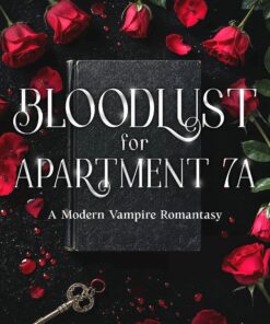 Bloodlust for Apartment 7A (Obsession for Apt. 7A Book 1)