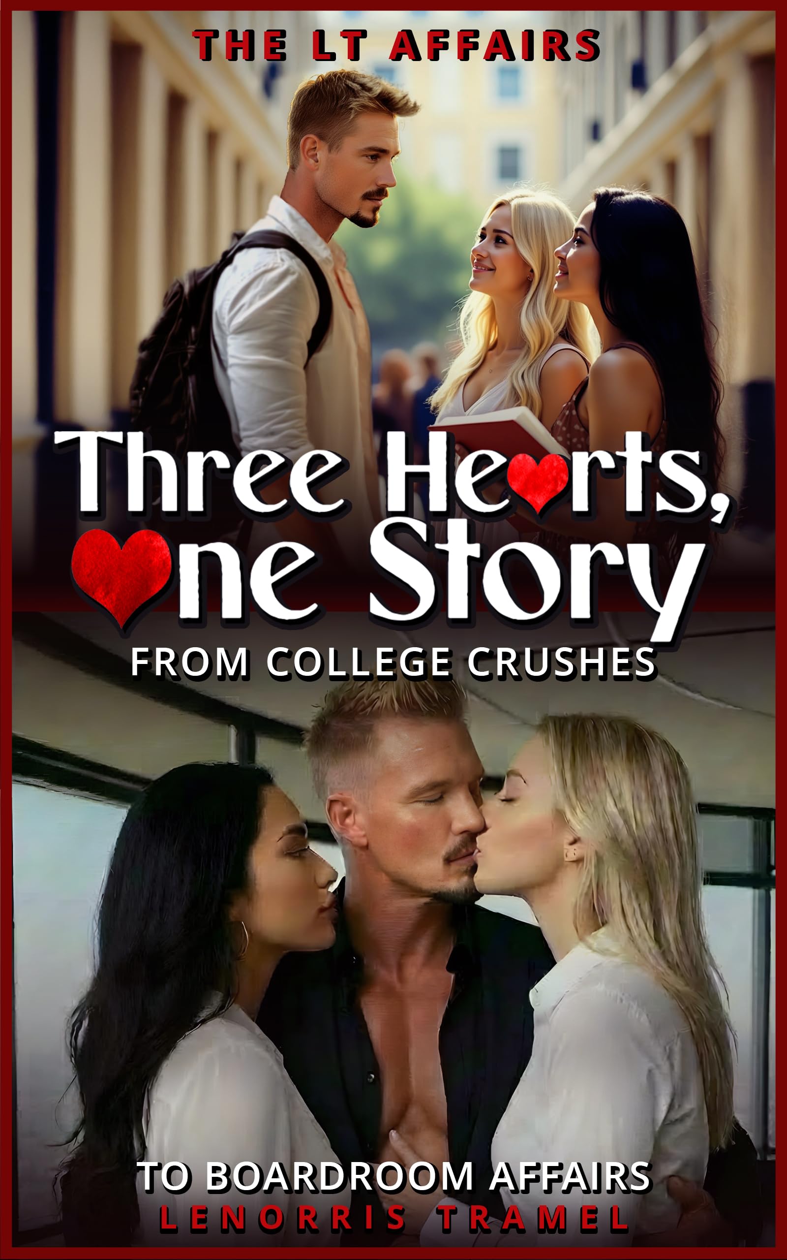 The LT Affairs (The LT Affairs Three Hearts One Story From College Crushes To Boardroom Affairs Book 1)