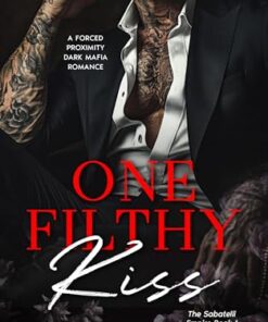 One Filthy Kiss (The Sabatelli Empire Book 1)