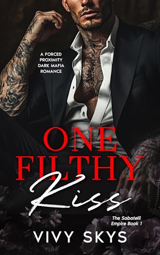 One Filthy Kiss (The Sabatelli Empire Book 1)