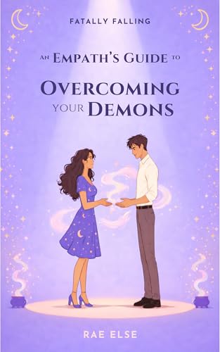 An Empath's Guide to Overcoming Your Demons (Fatally Falling Book 1)