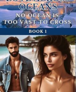 Love Across Oceans: No Ocean is Too Vast to Cross