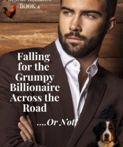Falling for the Grumpy Billionaire Across the Road... Or Not!