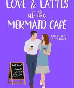 Love & Lattes at The Mermaid Cafe (Midlife Meet Cute Book 7)