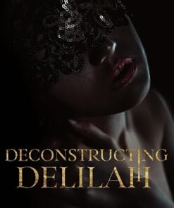 Deconstructing Delilah