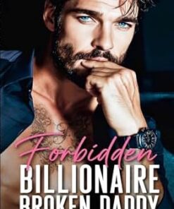 Forbidden Billionaire Broken Daddy