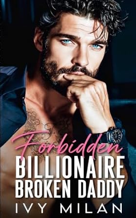 Forbidden Billionaire Broken Daddy