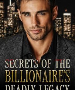 Secrets Of The Billionaire's Deadly Legacy
