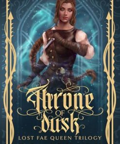 Throne of Dusk (Lost Fae Queen Trilogy Book 1)