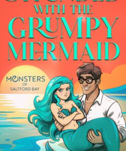Stranded With The Grumpy Mermaid (Monsters Of Saltford Bay)