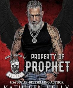 Property of Prophet (Kings of Anarchy MC: Alaska Book 3)