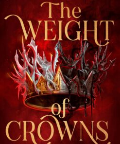 The Weight of Crowns (The Order of Masks Duology Book 2)