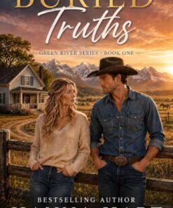 Buried Truths (Green River: A Sweetwater County Small Town Romance Series Book 1)