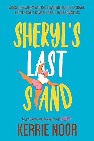 Sheryl's Last Stand (Bellydancing And Beyond Book 1)