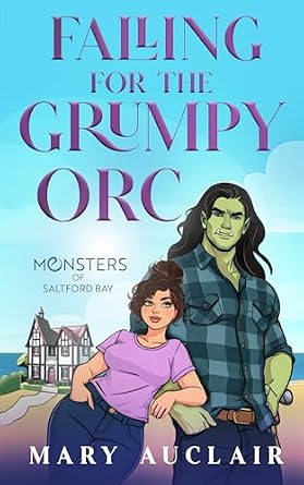 Falling for the Grumpy Orc (Monsters Of Saltford Bay Book 1)