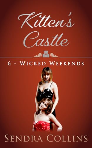 Wicked Weekends (Kitten's Castle Book 6)