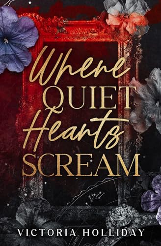 Where Quiet Hearts Scream (Dark Hearts Book 3)