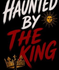Haunted by The King: Midnight Edition (The Queen’s Spell Book 1)