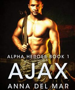 Ajax (Alpha Heroes Military Romance Book 1)