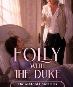 Folly with the Duke (The Ashford Chronicles Book 1)