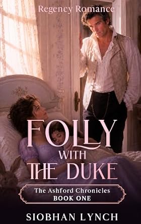 Folly with the Duke (The Ashford Chronicles Book 1)