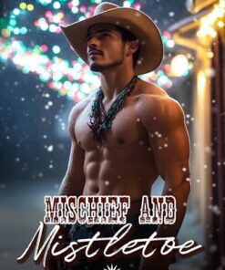 Mischief and Mistletoe (Sagebrush Cowboys Book 6)