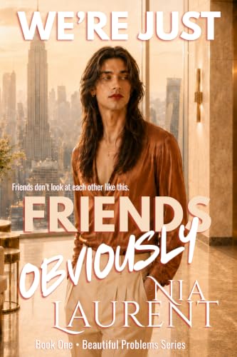 We're Just Friends Obviously (Beautiful Problems Book 1)