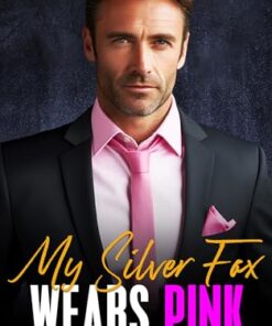 My Silver Fox Wears Pink (Silver Fox Billionaires Book 2)
