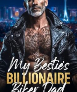 My Bestie's Billionaire Biker Dad (Forbidden Off-Limits Billionaire Series)