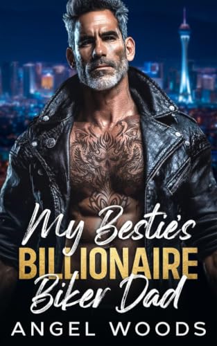 My Bestie's Billionaire Biker Dad (Forbidden Off-Limits Billionaire Series)