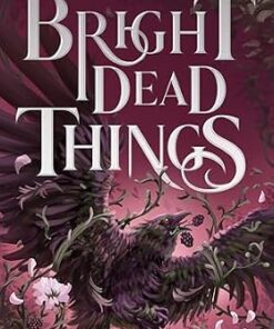 Bright Dead Things (Bitter Legacies Book 1)
