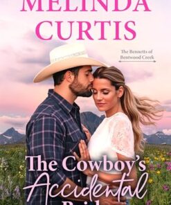 The Cowboy’s Accidental Bride (The Bennetts of Bentwood Creek Book 1)