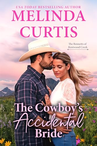 The Cowboy’s Accidental Bride (The Bennetts of Bentwood Creek Book 1)