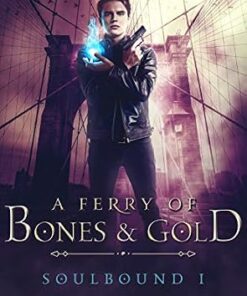 A Ferry of Bones & Gold (Soulbound Book 1)