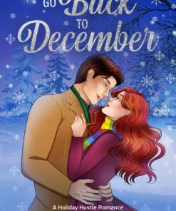 Go Back to December (A Holiday Hustle Romance)