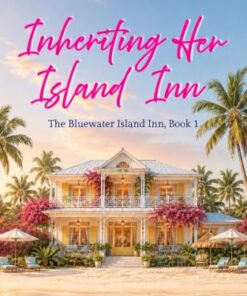 Inheriting Her Island Inn (The Bluewater Island Inn Book 1)