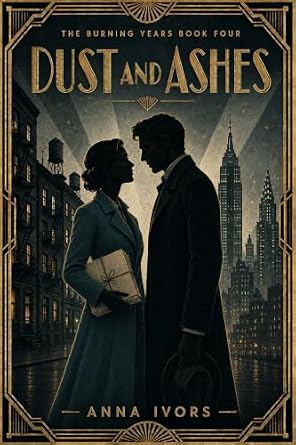 Dust and Ashes (The Burning Years Book 4)