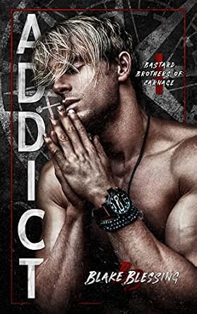 Addict (Bastard Brothers of Carnage Book 1)