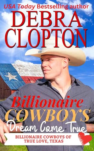 Billionaire Cowboy's Dream Come True (Billionaire Cowboys of True Love, Texas Book 5)