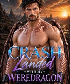 Crash Landed With My Weredragon (Weredragon Mates Book 1)