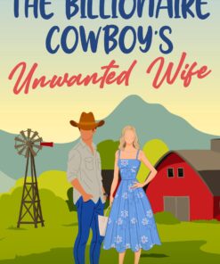 The Billionaire Cowboy’s Unwanted Wife (The Billionaire Outcasts of Black Diamond Ranch Book 1)