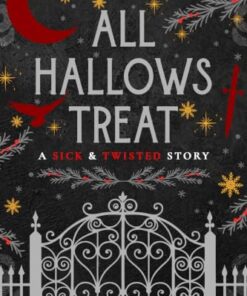 All Hallows Treat: A Sick & Twisted Story