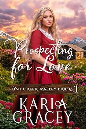 Prospecting For Love (Flint Creek Valley Brides Book 1)