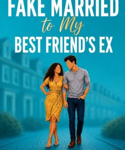 Fake Married to my Best Friend's Ex