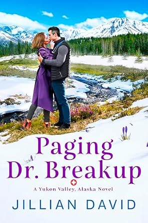 Paging Dr. Breakup (Yukon Valley, Alaska Hospital Series Book 2)